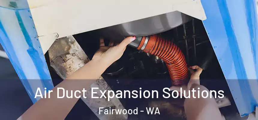  Air Duct Expansion Solutions Fairwood - WA