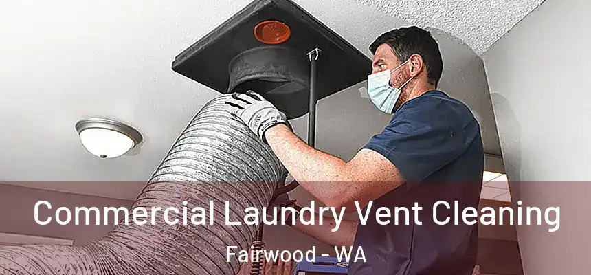  Commercial Laundry Vent Cleaning Fairwood - WA