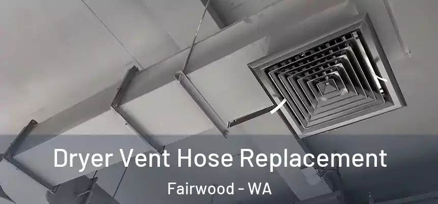  Dryer Vent Hose Replacement Fairwood - WA