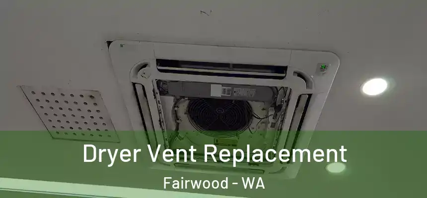 Dryer Vent Replacement Fairwood - WA