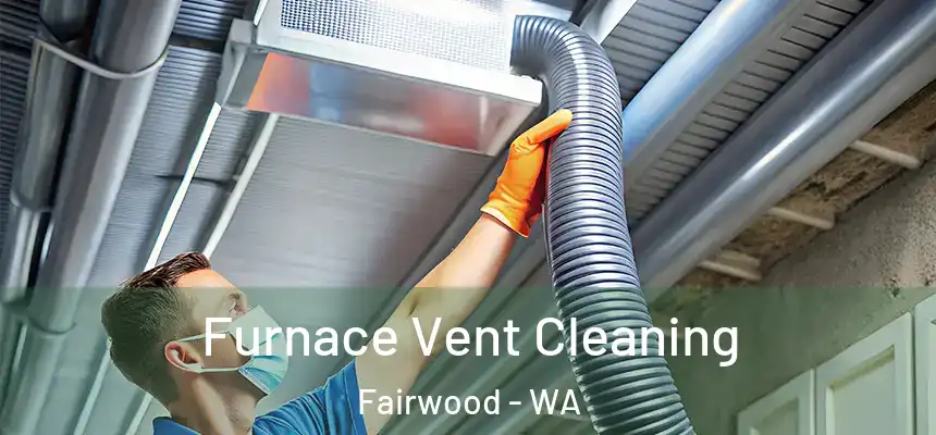  Furnace Vent Cleaning Fairwood - WA