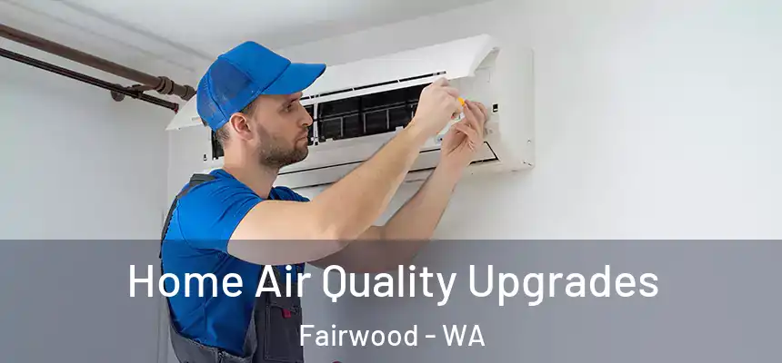  Home Air Quality Upgrades Fairwood - WA