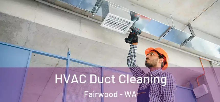  HVAC Duct Cleaning Fairwood - WA