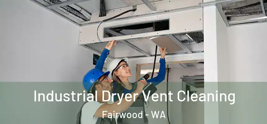  Industrial Dryer Vent Cleaning Fairwood - WA