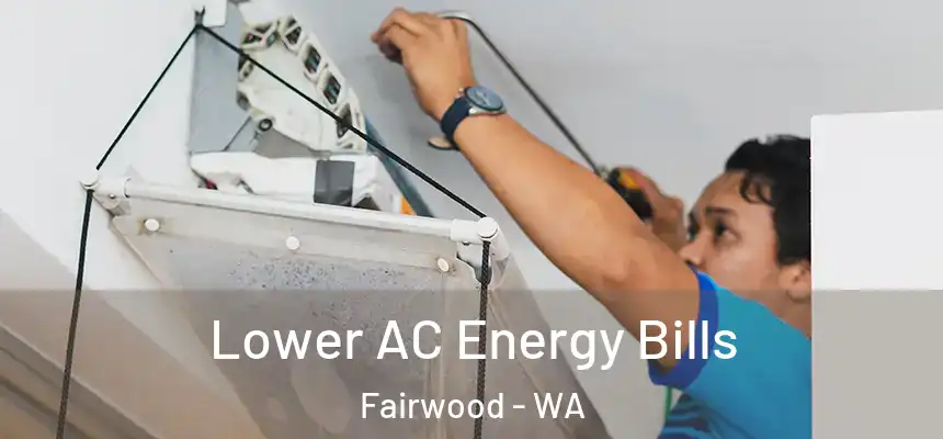  Lower AC Energy Bills Fairwood - WA
