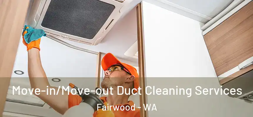  Move-in/Move-out Duct Cleaning Services Fairwood - WA
