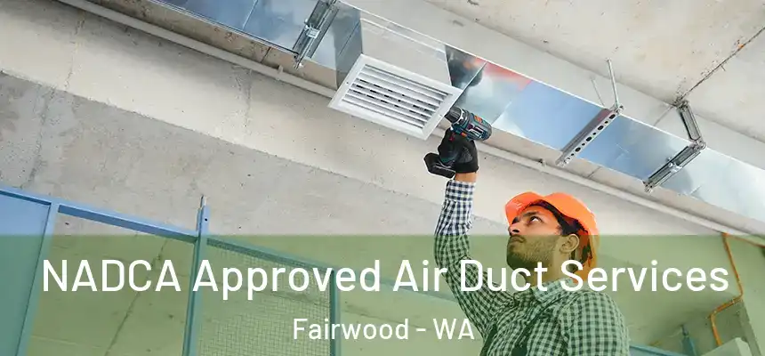  NADCA Approved Air Duct Services Fairwood - WA