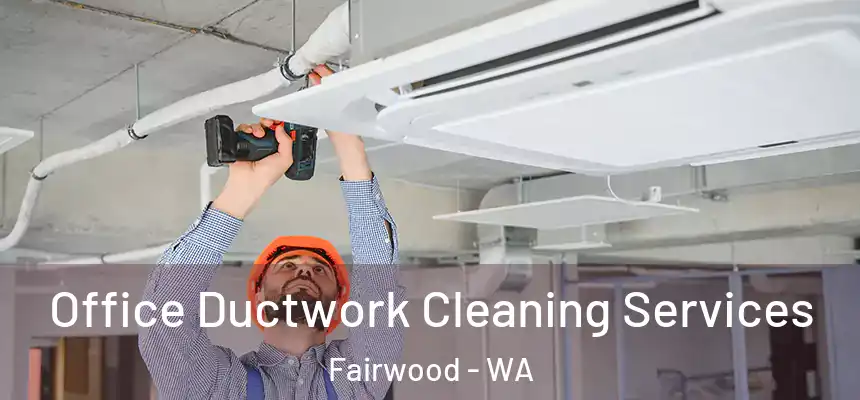  Office Ductwork Cleaning Services Fairwood - WA