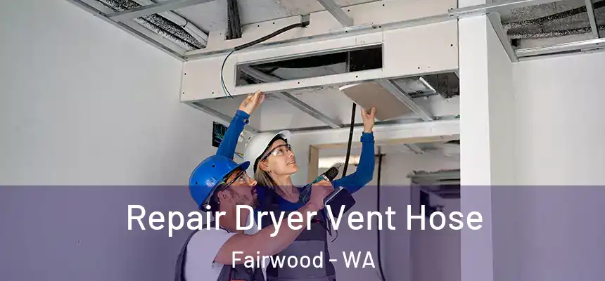  Repair Dryer Vent Hose Fairwood - WA