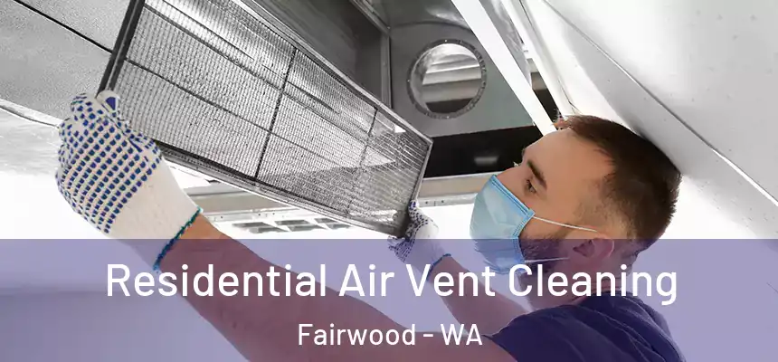  Residential Air Vent Cleaning Fairwood - WA